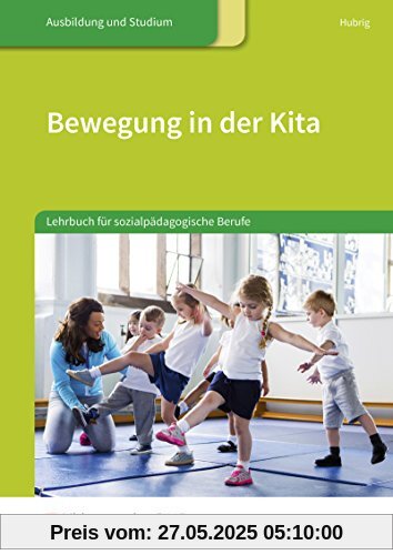 Bewegung in der Kita: Lehrbuch für sozialpädagogische Berufe: Schülerband Bewegung in der Kita: Lehrbuch für sozialpädagogische Berufe: Schülerband