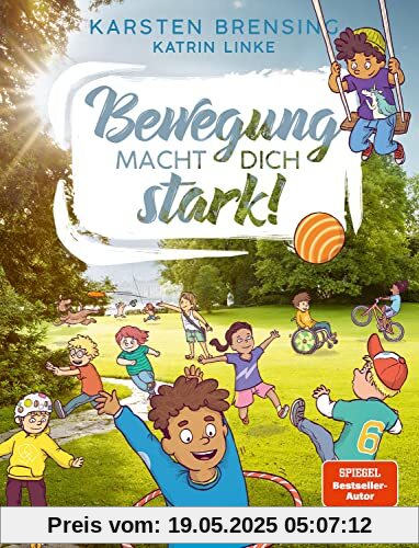 Bewegung macht dich stark!: Sachbuch zum Thema Bewegung für Kinder ab 9 Jahren - Erfahre, was Sport mit deinem Körper macht! Bewegung macht dich stark!: Sachbuch zum Thema Bewegung für Kinder ab 9 Jahren - Erfahre, was Sport mit deinem Körper macht!