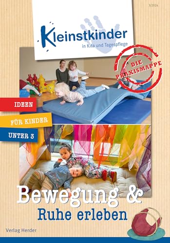 Die Praxismappe: Bewegung & Ruhe erleben: Kleinstkinder in Kita und Tagespflege: Ideen für Kinder unter 3 Die Praxismappe: Bewegung & Ruhe erleben: Kleinstkinder in Kita und Tagespflege: Ideen für Kinder unter 3 von VERLAG HERDER GMBH