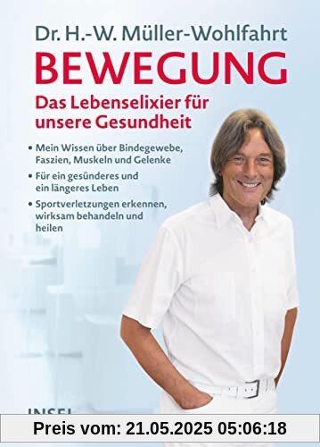 Bewegung: Mein Wissen über Bindegewebe, Muskeln, Gelenke und Faszien. Sportverletzungen erkennen und natürlich behandeln und heilen. Wie wir im Alter fit, schlank und gesund bleiben