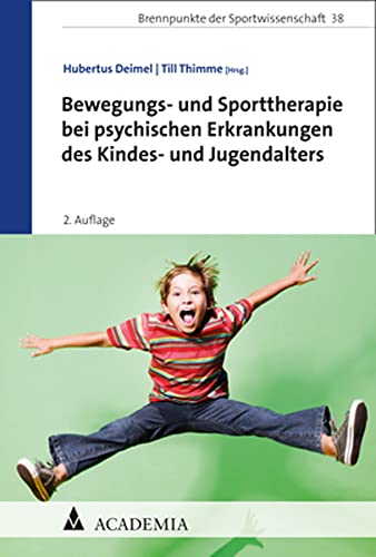 Bewegungs- und Sporttherapie bei psychischen Erkrankungen des Kindes- und Jugendalters (Brennpunkte der Sportwissenschaft)