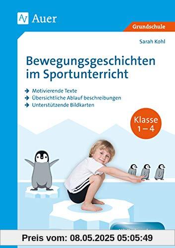 Bewegungsgeschichten im Sportunterricht Klasse 1-4: Motivierende Texte - Übersichtliche Ablauf beschreibungen - Unterstützende Bildkarten Bewegungsgeschichten im Sportunterricht Klasse 1-4: Motivierende Texte - Übersichtliche Ablauf beschreibungen - Unterstützende Bildkarten