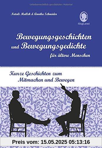 Bewegungsgeschichten und Bewegungsgedichte für ältere Menschen: Kurze Geschichten zum Mitmachen und Bewegen für Senioren