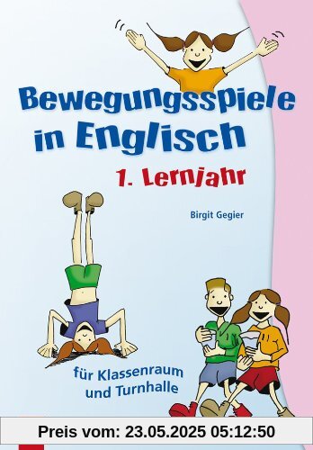 Bewegungsspiele in Englisch - 1. Lernjahr: Für Klassenraum und Turnhalle