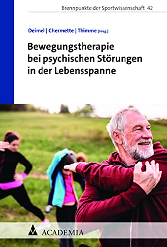 Bewegungstherapie bei psychischen Erkrankungen in der Lebensspanne (Brennpunkte der Sportwissenschaft) Bewegungstherapie bei psychischen Erkrankungen in der Lebensspanne (Brennpunkte der Sportwissenschaft) von Academia