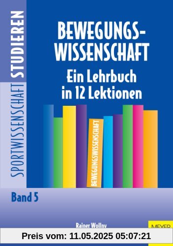 Bewegungswissenschaft. Eine Lehrbuch in 12 Lektionen