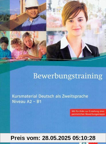 Bewerbungstraining. Kursmaterial Deutsch als Zweitsprache (Niveau A2 - B1)