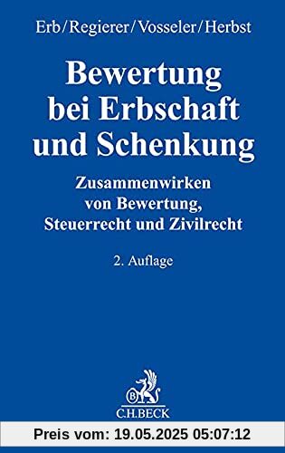 Bewertung bei Erbschaft und Schenkung: Zusammenwirken von Bewertung, Steuerrecht und Zivilrecht Bewertung bei Erbschaft und Schenkung: Zusammenwirken von Bewertung, Steuerrecht und Zivilrecht