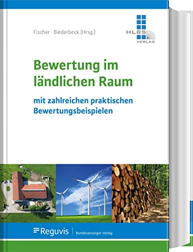 Bewertung im ländlichen Raum: mit zahlreichen praktischen Bewertungsbeispielen von Reguvis Fachmedien GmbH