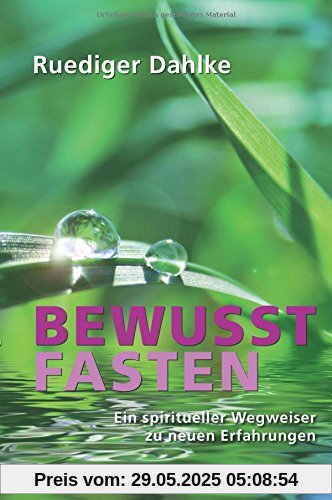 Bewusst fasten: Ein spiritueller Wegweiser zu neuen Erfahrungen