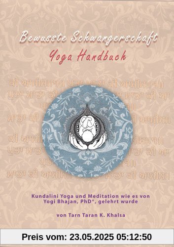 Bewusste Schwangerschaft Yoga Handbuch: Original Titel: Conscious Pregnancy