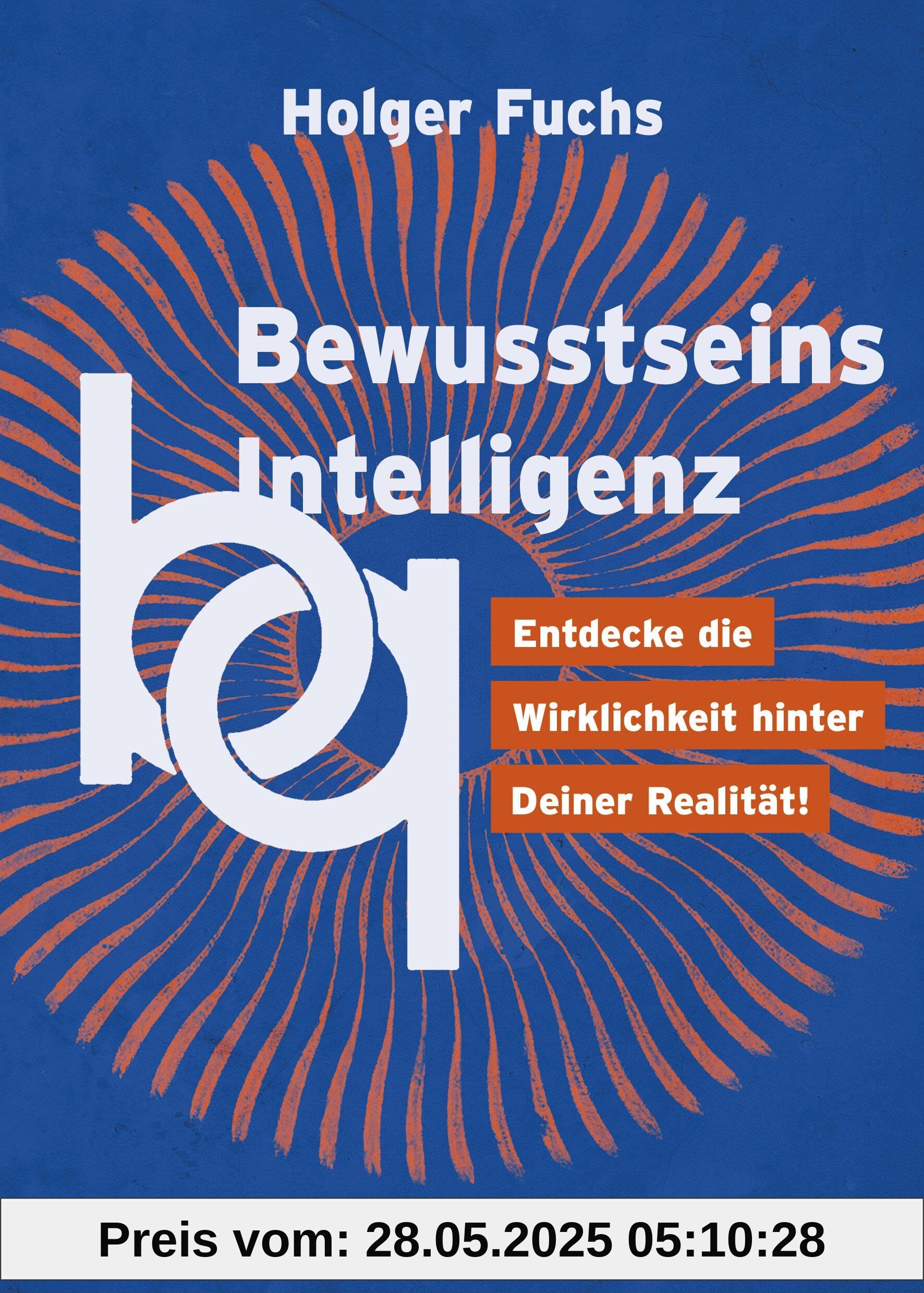 BewusstseinsIntelligenz: Entdecke die Wirklichkeit hinter Deiner Realität!
