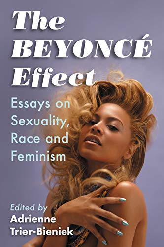 Beyoncé Effect: Essays on Sexuality, Race and Feminism von McFarland & Company