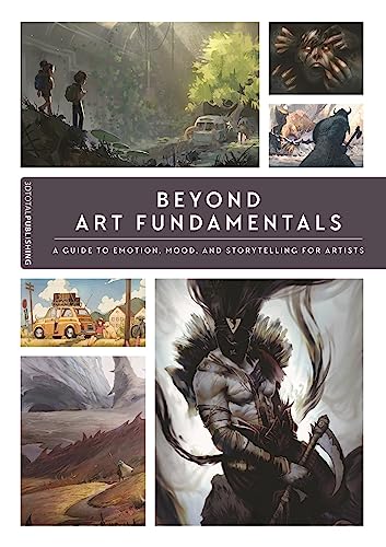 Beyond Art Fundamentals: A Guide to Emotion, Mood, and Storytelling for Artists von 3DTotal Publishing