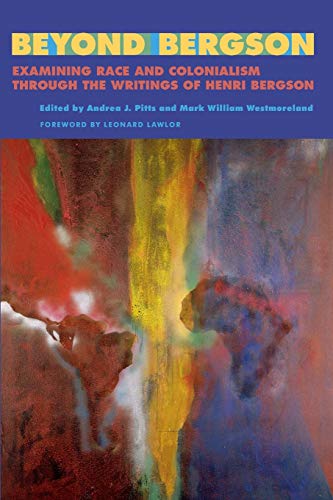 Beyond Bergson: Examining Race and Colonialism through the Writings of Henri Bergson (SUNY Series, Philosophy and Race) von SUNY PRESS