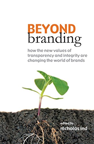 Beyond Branding: How the New Values of Transparency and Integrity are Changing the World of Brands Beyond Branding: How the New Values of Transparency and Integrity are Changing the World of Brands von Kogan Page
