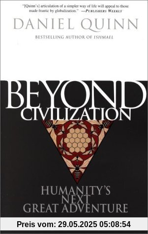 Beyond Civilization: Humanity's Next Great Adventure