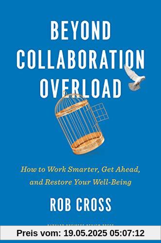 Beyond Collaboration Overload: How to Work Smarter, Get Ahead, and Restore Your Well-Being Beyond Collaboration Overload: How to Work Smarter, Get Ahead, and Restore Your Well-Being
