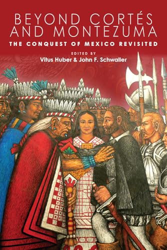 Beyond Cortés and Montezuma: The Conquest of Mexico Revisited (IMS Culture and Society) von University Press of Colorado