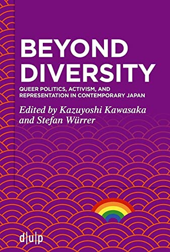 Beyond Diversity: Queer Politics, Activism, and Representation in Contemporary Japan