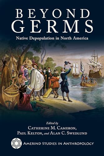 Beyond Germs: Native Depopulation in North America (Amerind Studies in Anthropology) von University of Arizona Press