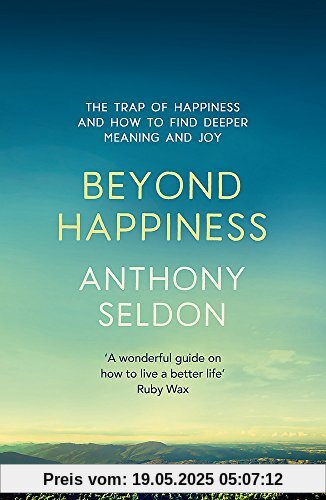 Beyond Happiness: How to find lasting meaning and joy in all that you have