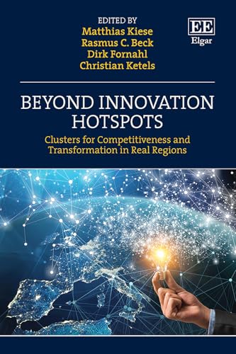Beyond Innovation Hotspots: Clusters for Competitiveness and Transformation in Real Regions von Edward Elgar Publishing Ltd