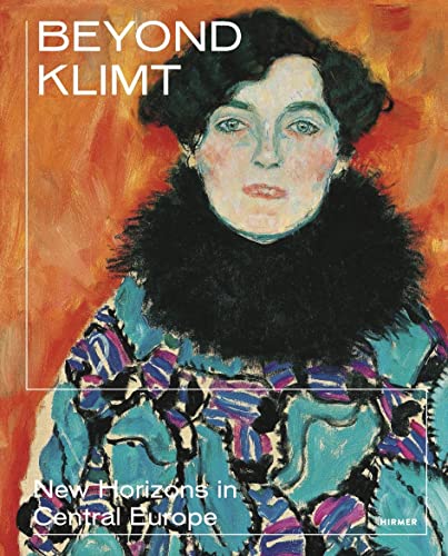 Beyond Klimt: New Horizons in Central Europe von Hirmer Verlag GmbH