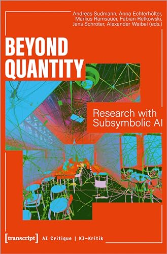 Beyond Quantity: Research with Subsymbolic AI (KI-Kritik) von transcript