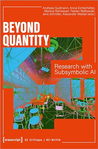 Beyond Quantity: Research with Subsymbolic AI (KI-Kritik) von Transcript Verlag