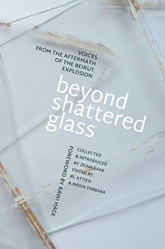 Beyond Shattered Glass: Voices from the Aftermath of the Beirut Explosion von Interlink Books
