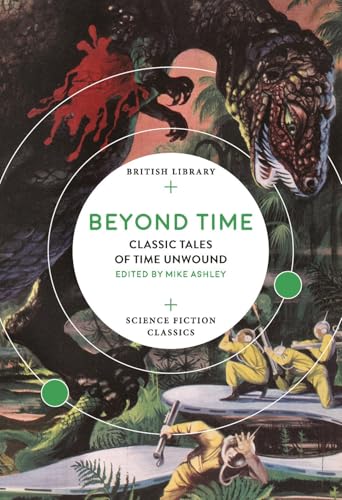 Beyond Time: Classic Tales of Time Unwound (British Library Science Fiction Classics) von British Library Publishing