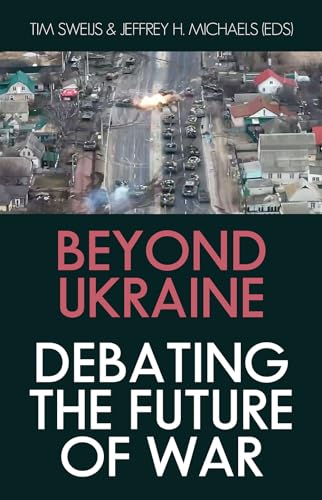 Beyond Ukraine: Debating the Future of War von C Hurst & Co Publishers Ltd