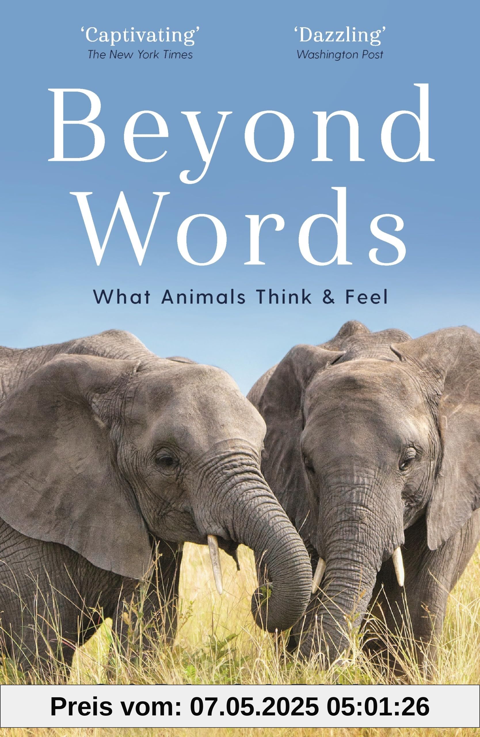 Beyond Words: What Animals Think and Feel Beyond Words: What Animals Think and Feel