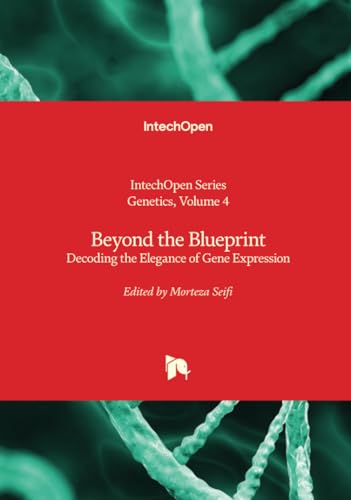 Beyond the Blueprint - Decoding the Elegance of Gene Expression (Genetics, Band 4) von IntechOpen