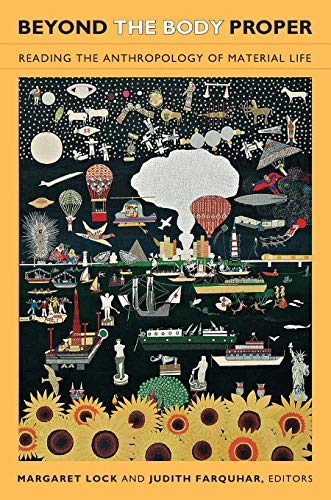 Beyond the Body Proper: Reading the Anthropology of Material Life (Body, Commodity, Text) von Duke University Press