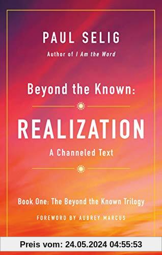Beyond the Known: Realization (The Beyond the Known Trilogy, Band 1)