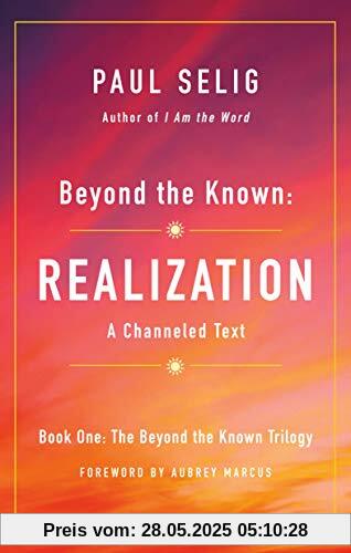 Beyond the Known: Realization (The Beyond the Known Trilogy, Band 1)