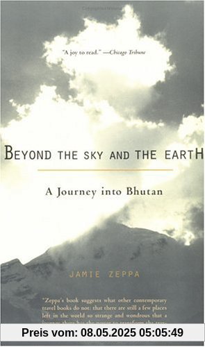 Beyond the Sky and the Earth: A Journey into Bhutan