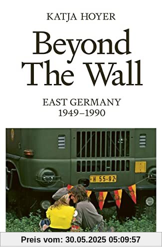 Beyond the Wall: East Germany, 1949-1990