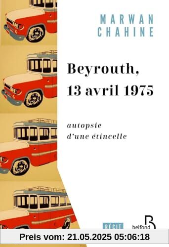 Beyrouth, 13 avril 1975: Autopsie d'une étincelle