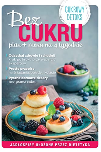 Bez Cukru: plan + menu na 4 tygodnie Bez Cukru: plan + menu na 4 tygodnie
