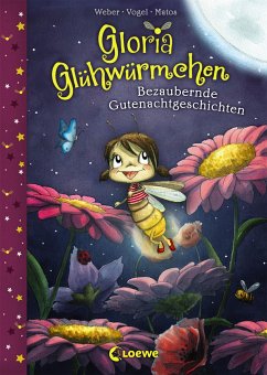 Bezaubernde Gutenachtgeschichten / Gloria Glühwürmchen Bd.1 von Loewe / Loewe Verlag