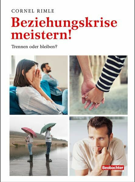 Beziehungskrise meistern!: Trennen oder bleiben? Beziehungskrise meistern!: Trennen oder bleiben?