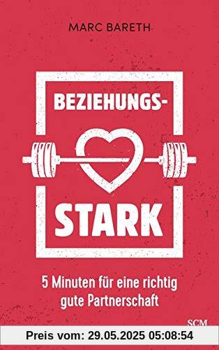 Beziehungsstark: 5 Minuten für eine richtig gute Partnerschaft Beziehungsstark: 5 Minuten für eine richtig gute Partnerschaft