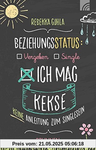 Beziehungsstatus: Ich mag Kekse: Keine Anleitung zum Singlesein