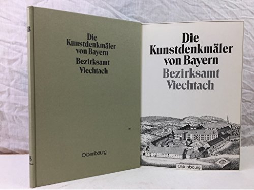 Bezirksamt Viechtach: 2. unveränderter Nachdruck der Ausgabe von 1926 (Die Kunstdenkmäler von Bayern. Die Kunstdenkmäler von Niederbayern) von De Gruyter Oldenbourg