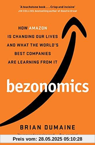 Bezonomics: How Amazon Is Changing Our Lives, and What the World's Best Companies Are Learning from It