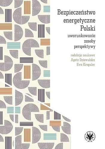 Bezpieczeństwo energetyczne Polski Bezpieczeństwo energetyczne Polski von Wydawnictwa Uniwersytetu Warszawskiego