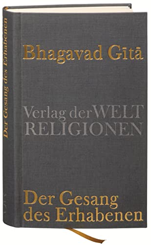 Bhagavad Gita: Der Gesang des Erhabenen von Verlag der Weltreligionen